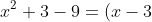 x^2+3-9=(x-3)(x-3)